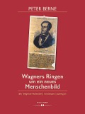 Cover-Bild zum Titel 'Wagners Ringen um ein neues Menschenbild' von 'Peter Berne'