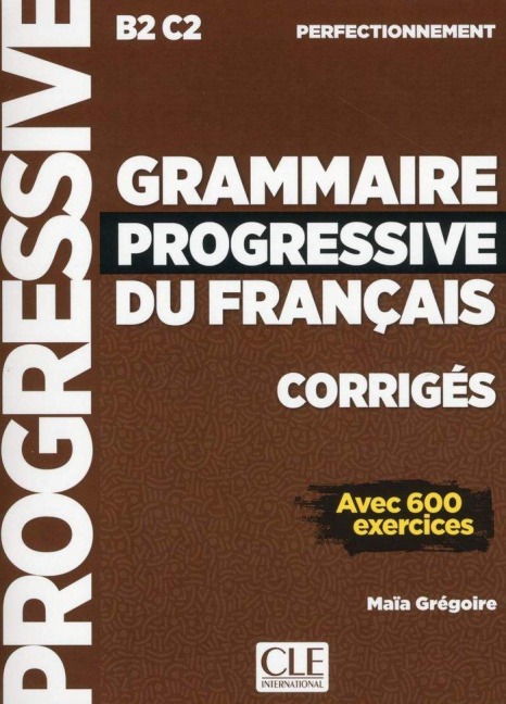 Grammaire progressive du francais - Niveau perfectionnement (B2/C2) - Corriges - 