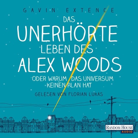 Das unerhörte Leben des Alex Woods oder warum das Universum keinen Plan hat - Gavin Extence