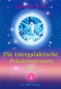Cover-Bild zum Titel 'Die Intergalaktische Friedensmission 2' von 'Petronella Tiller, Vywamus'