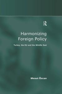 Harmonizing Foreign Policy - Mesut Özcan