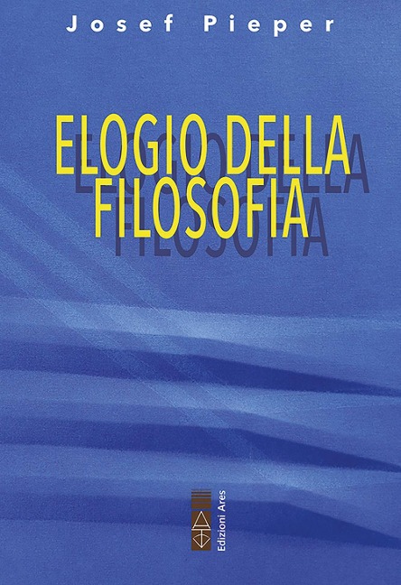 Elogio della filosofia - Josef Pieper