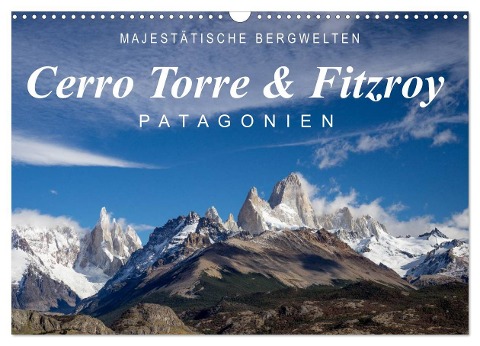 Majestätische Bergwelten Cerro Torre & Fitzroy Patagonien (Wandkalender 2024 DIN A3 quer), CALVENDO Monatskalender - Frank Tschöpe