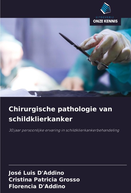 Chirurgische pathologie van schildklierkanker - José Luis D'Addino, Cristina Patricia Grosso, Florencia D'Addino