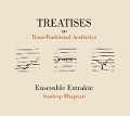 Cover-Bild zum Titel 'Treatises on Trans-Traditional Aesthetics' von 'Ensemble Extrakte'
