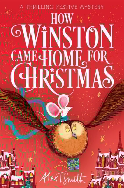 How Winston Came Home for Christmas - Alex T. Smith