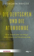 Cover-Bild zum Titel 'Die Deutschen und die Atombombe' von 'Joachim Krause'