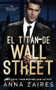 Cover-Bild zum Titel 'El titán de Wall Street' von 'Anna Zaires, Dima Zales'