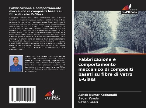 Fabbricazione e comportamento meccanico di compositi basati su fibre di vetro E-Glass - Ashok Kumar Kothapalli, Sagar Yanda, Satish Geeri