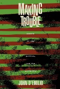 Cover-Bild zum Titel 'Making Trouble' von 'John D'Emilio'