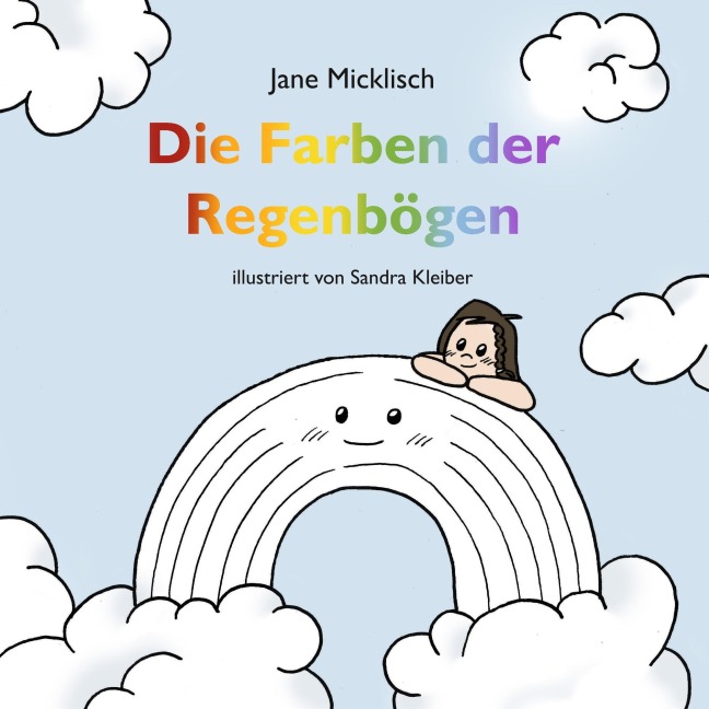 Die Farben der Regenbögen - Jane Micklisch