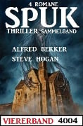 Spuk Thriller Viererband 4004 - Alfred Bekker, Steve Hogan