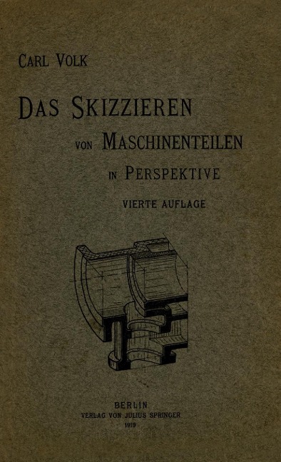 Das Skizzieren von Maschinenteilen in Perspektive - Carl Volk