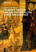 Cover-Bild zum Titel 'Gelehrte Medizin und ärztlicher Alltag in der Renaissance' von 'Michael Stolberg'