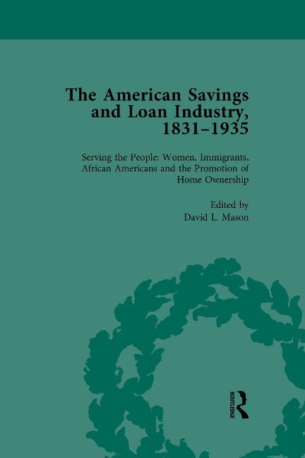 The American Savings and Loan Industry, 1831-1935 Vol 4 - David L Mason