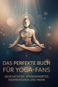 Cover-Bild zum Titel 'Das perfekte Buch für Yoga-Fans' von 'Emma Schmid'