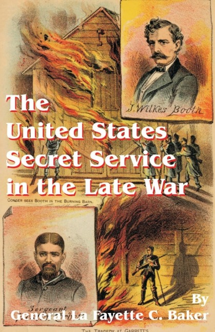 The United States Secret Service in the Late War - Lafayette C Baker