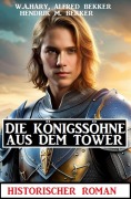 Cover-Bild zum Titel 'Die Königssöhne aus dem Tower: ¿Historischer Roman' von 'W. A. Hary, Alfred Bekker, Hendrik M. Bekker'