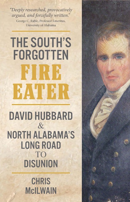 The South's Forgotten Fire-Eater - Chris McIlwain
