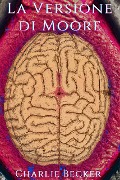 Cover-Bild zum Titel 'La Versione di Moore (LoopHole's Chronicles (ITA), #1)' von 'Charlie Becker'