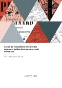 Cover-Bild zum Titel 'Actes de l'Académie royale des sciences, belles-lettres et arts de Bordeaux' von 'Academie Des Sciences'