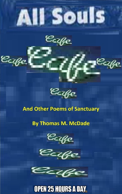All Souls' Cafe and Other Poems of Sanctuary - Thomas M. McDade