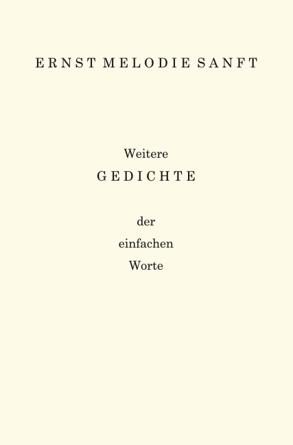 Weitere Gedichte - Ernst Melodie Sanft