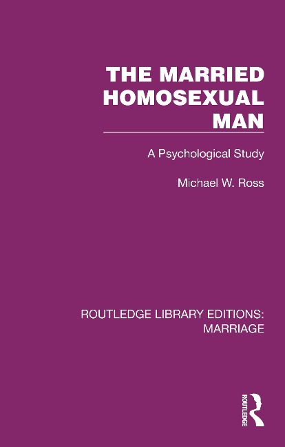 The Married Homosexual Man - Michael W. Ross