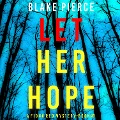 Cover-Bild zum Titel 'Let Her Hope (A Fiona Red FBI Suspense Thriller¿Book 3)' von 'Blake Pierce'
