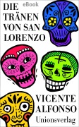 Cover-Bild zum Titel 'Die Tränen von San Lorenzo' von 'Vicente Alfonso'