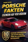 Cover-Bild zum Titel 'Porsche Fakten - Legenden auf vier Rädern' von 'Marc Elfer'