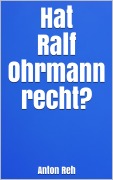 Cover-Bild zum Titel 'Hat Ralf Ohrmann recht?' von 'Anton Reh'