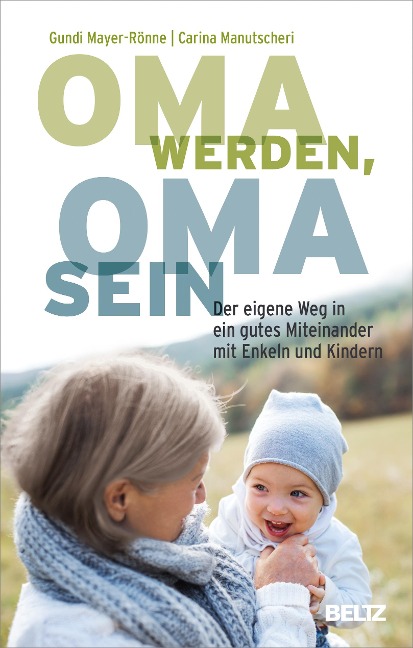 Oma werden, Oma sein - Carina Manutscheri, Gundi Mayer-Rönne