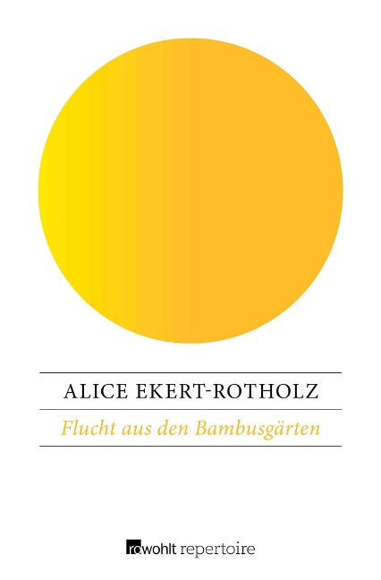 Flucht aus den Bambusgärten - Alice Ekert-Rotholz