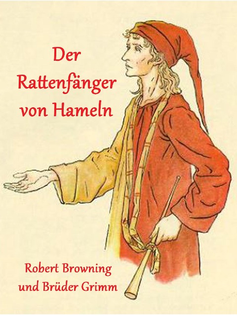 Der Rattenfänger von Hameln - Brüder Grimm, Robert Browning