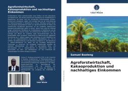 Cover-Bild zum Titel 'Agroforstwirtschaft, Kakaoproduktion und nachhaltiges Einkommen' von 'Samuel Boateng'