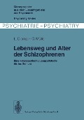 Lebensweg und Alter der Schizophrenen - C. Müller, L. Ciompi