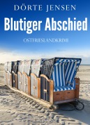 Cover-Bild zum Titel 'Blutiger Abschied. Ostfrieslandkrimi' von 'Dörte Jensen'