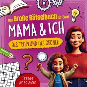 Cover-Bild zum Titel 'Das große Rätselbuch für Zwei. Mama & ich, als Team & als Gegner' von 'Karl Knobel'