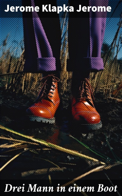 Drei Mann in einem Boot - Jerome Klapka Jerome