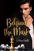 Cover-Bild zum Titel 'Behind the Mask' von 'J. Kaye Smith'