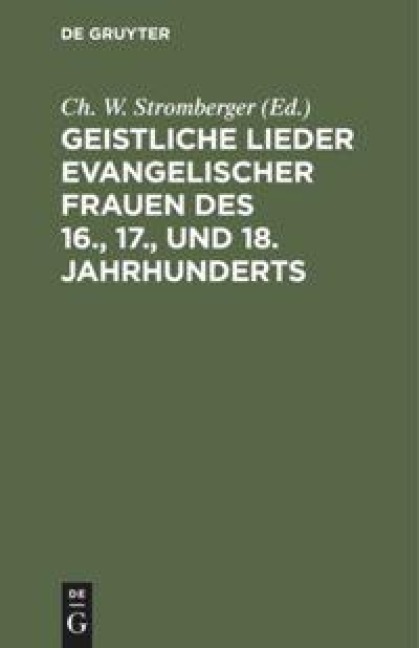 Geistliche Lieder evangelischer Frauen des 16., 17., und 18. Jahrhunderts - 