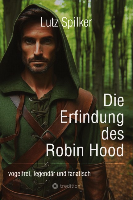 Die Erfindung des Robin Hood - Lutz Spilker