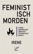 Cover-Bild zum Titel 'Feministisch morden' von 'Irene'