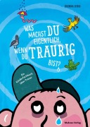 Was machst du eigentlich, wenn du traurig bist? - Corinna Leibig