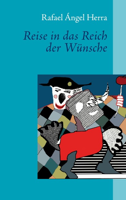 Reise in das Reich der Wünsche - Rafael Ángel Herra