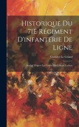 Cover-Bild zum Titel 'Historique Du 71E Régiment D'infanterie De Ligne: Rédigé D'après Les Ordres Du Colonel Lachau' von 'Gustave Le Grand'
