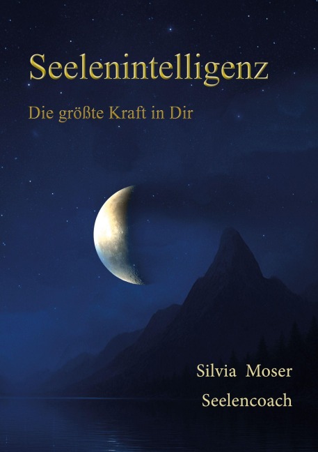 Seelenintelligenz - Silvia Moser