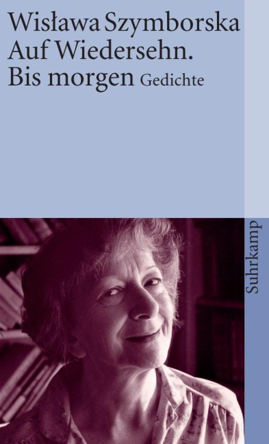 Auf Wiedersehen. Bis morgen - Wislawa Szymborska