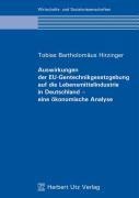Auswirkungen der EU-Gentechnikgesetzgebung auf die Lebensmittelindustrie in Deutschland - eine ökonomische Analyse - Tobias Bartholomäus Hirzinger